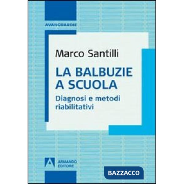 Balbuzie a scuola. Diagnosi e metodi riabilitativi (La)
