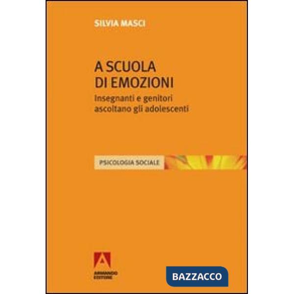 A scuola di emozioni. Insegnanti e genitori ascoltano gli adolescenti