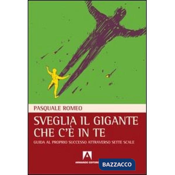 Sveglia il gigante che c'è in te. Guida al proprio successo attraverso sette scale