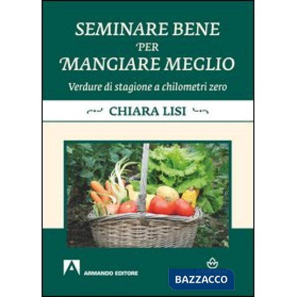 Seminare bene per mangiare meglio. Verdure di stagione a chilometri zero