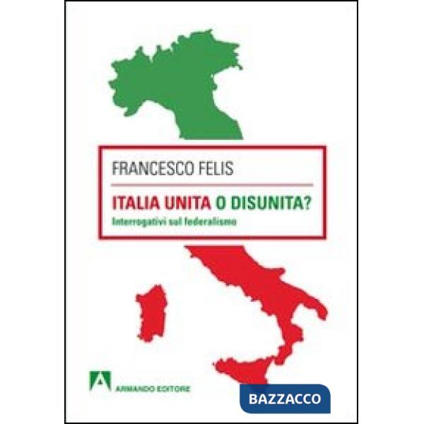 Italia unita o disunità? Interrogativi sul federalismo