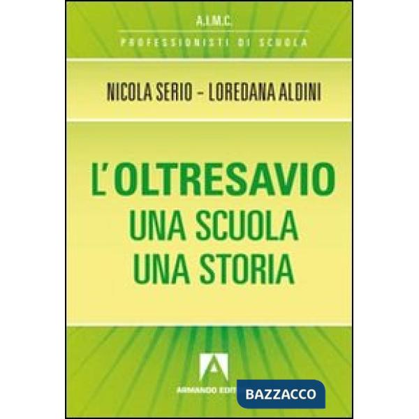 Oltresavio. Una scuola una storia (L')