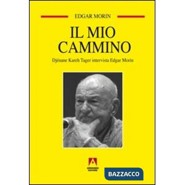 Mio cammino. Djénane Kareh Tager intervista Edgar Morin (Il)