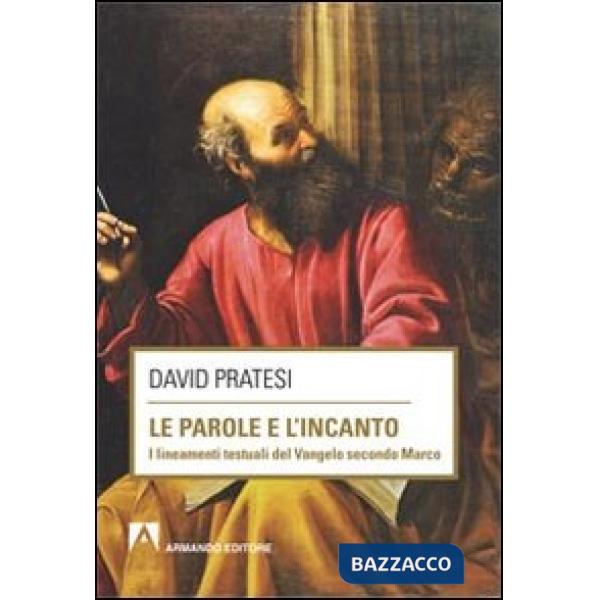 Parole e l'incanto. I lineamenti testuali del Vangelo secondo MArco (Le)