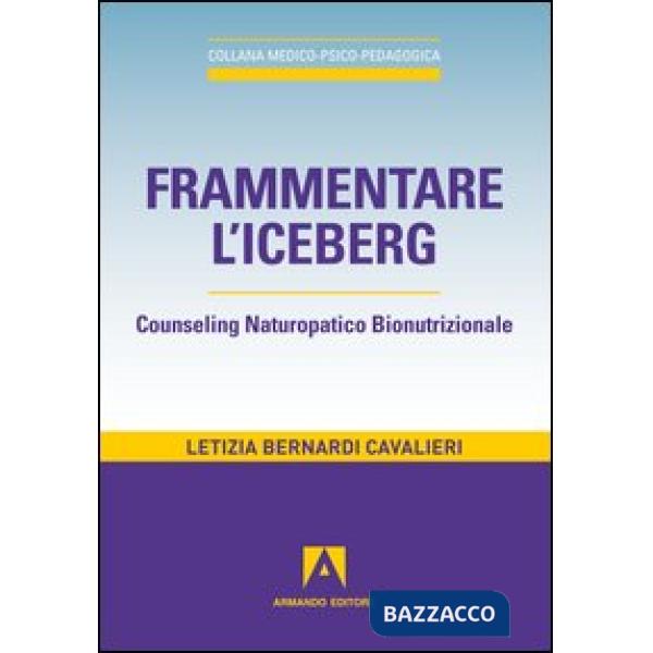Frammentare l'iceberg. Counseling naturopatico bionutrizionale