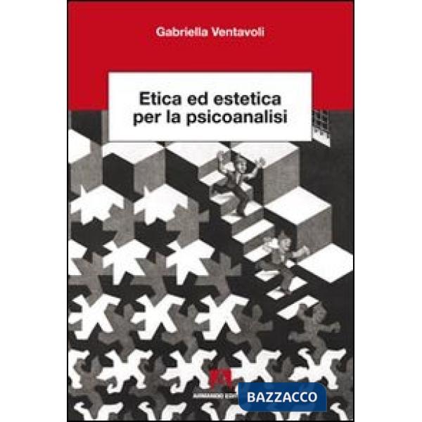Etica ed estetica per la psicoanalisi