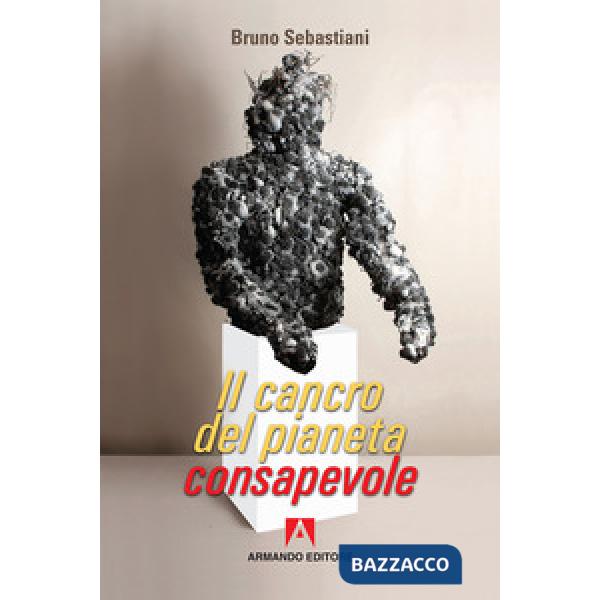 Cancro del pianeta consapevole (Il)