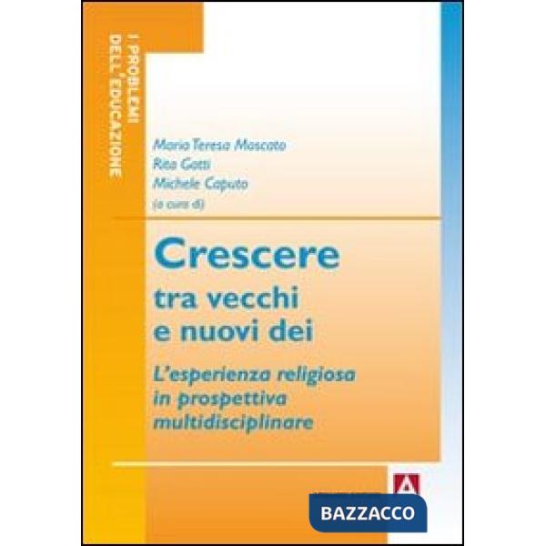 Crescere tra vecchi e nuovi dei. L'esperienza religiosa in prospettiva multidisciplinare