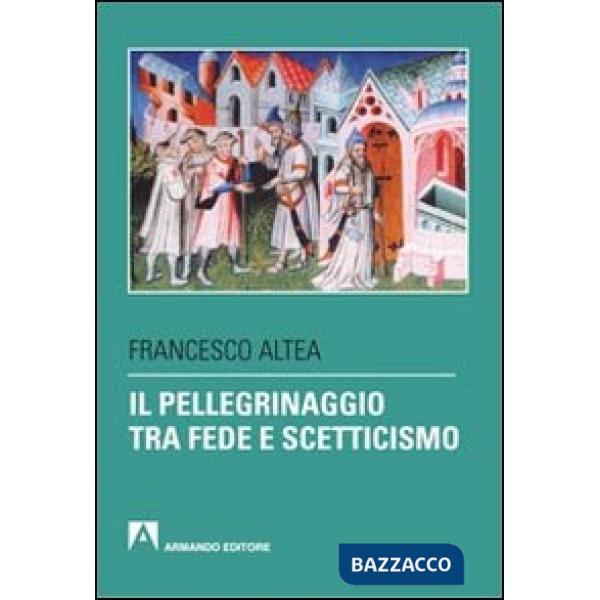 Pellegrinaggio tra fede e scetticismo (Il)