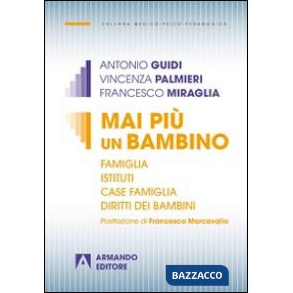 Mai più un bambino. Famiglia istituti case famiglia diritti dei bambini
