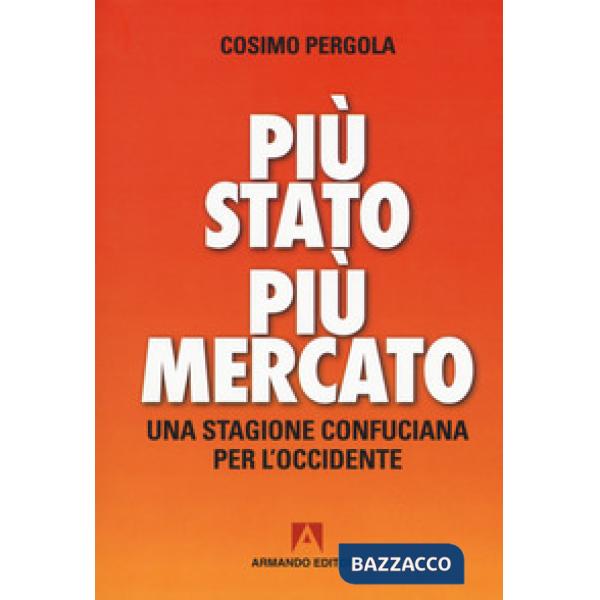 Più stato più mercato. Una stagione confuciana per l'Occidente