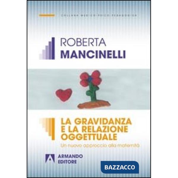 Gravidanza e la relazione oggettuale. Un nuovo approccio alla maternità (La)