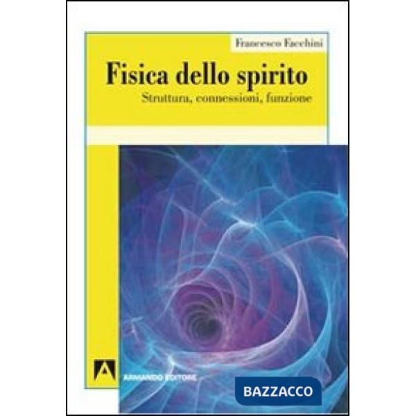 Fisica dello spirito. Struttura, connessioni, funzione
