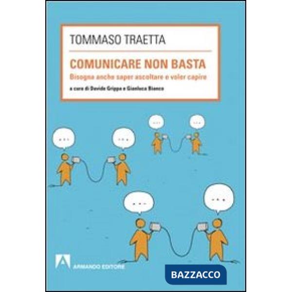 Comunicare non basta. Bisogna anche saper ascoltare e voler capire