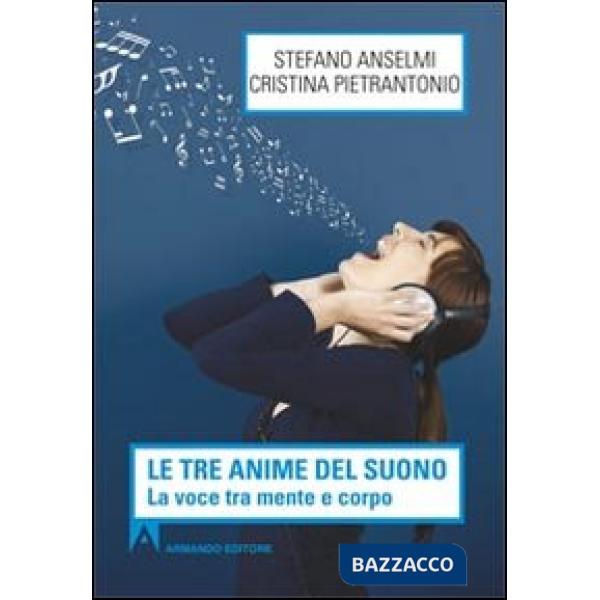 Tre anime del suono. La voce tra mente e corpo (Le)