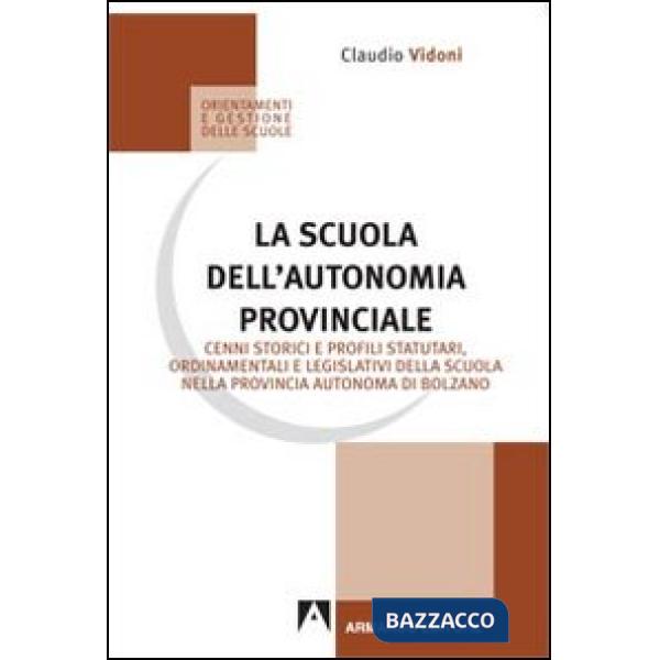 Scuola dell'autonomia provinciale. Cenni storici e profili statuari, ordinamenta