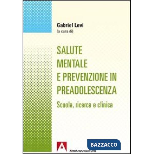 Salute mentale e prevenzione in preadolescenza. Scuola, ricerca e clinica