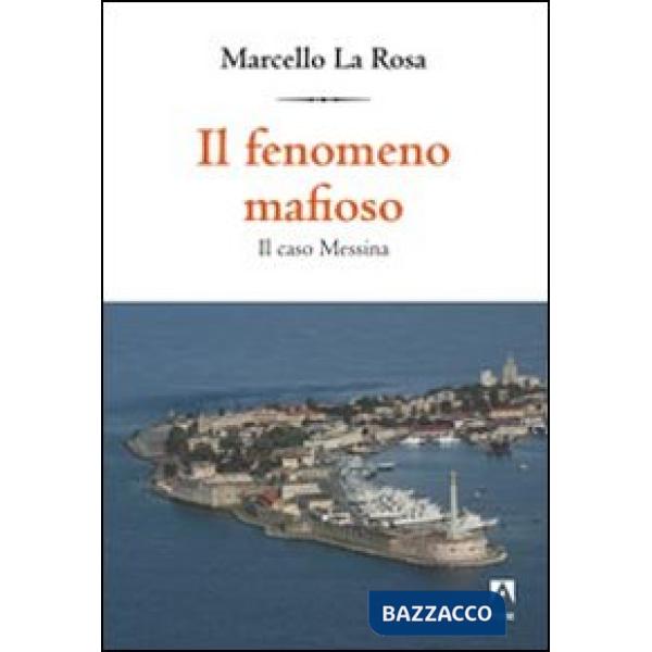 Fenomeno mafioso. Il caso Messina (Il)