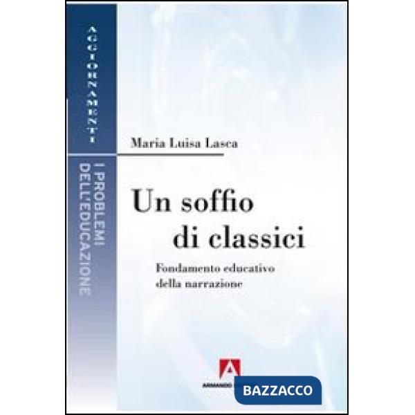 Soffio di classici. Fondamenti educativi della narrazione (Un)