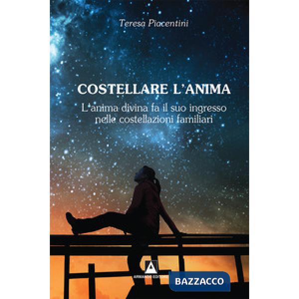 Costellare l'anima. L'anima divina fa il suo ingresso nelle costellazioni famili