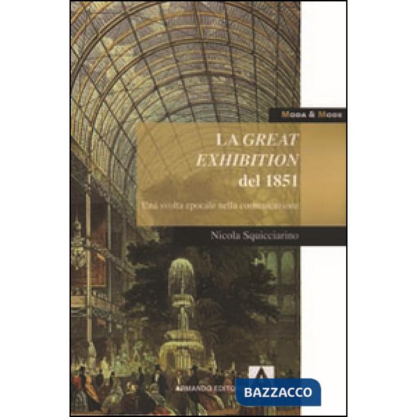 Great exhibition del 1851. Una svolta epocale nella comunicazione (La)