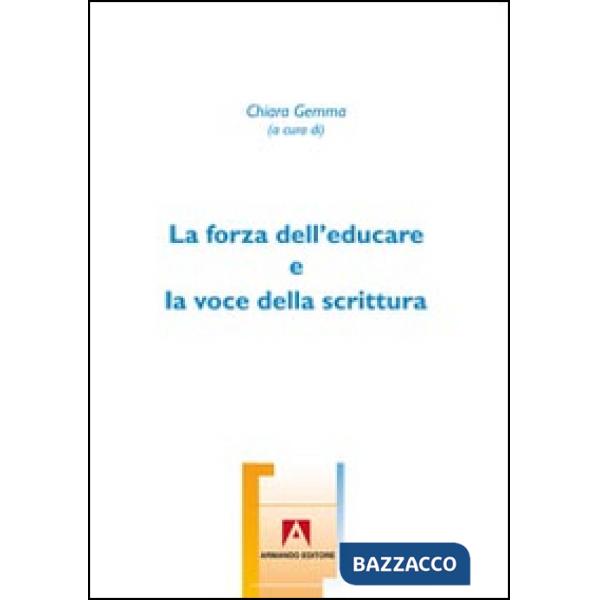 Forza dell'educare e la voce della scrittura (La)