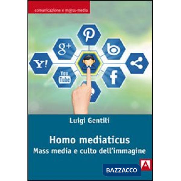 Homo mediaticus. Mass media e culto dell'immagine