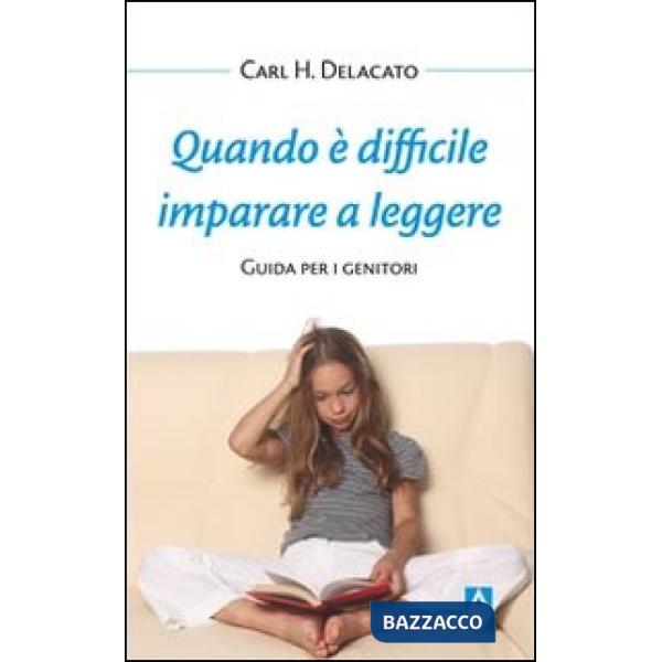Quando è difficile imparare a leggere. Guida per i genitori