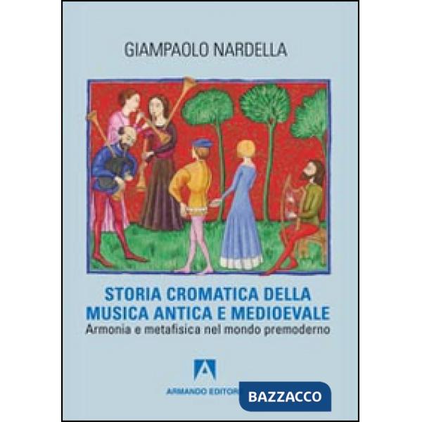 Storia cromatica della musica antica e Medioevale. Armonia e metafisica nel mondo premoderno