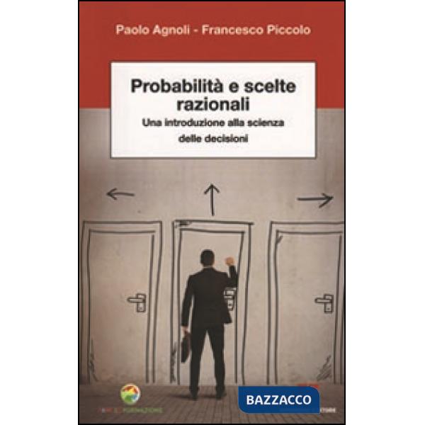 Probabilità e scelte razionali. Una introduzione alla scienza delle decisioni