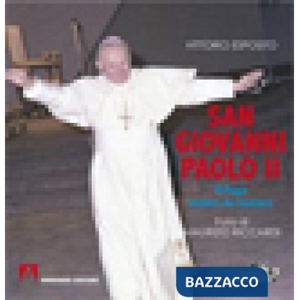 San Giovanni Paolo II. Il papa venuto da lontano. Ediz. illustrata