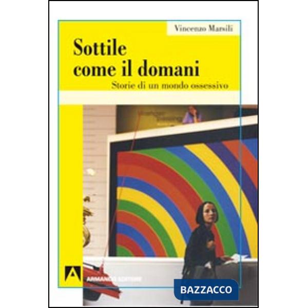Sottile come il domani. Storie di un mondo ossessivo