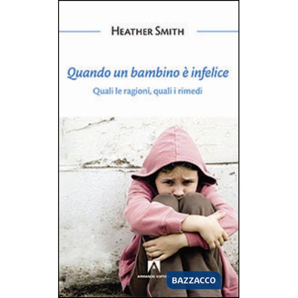 Quando un bambino è infelice. Quali le ragioni, quali i rimedi