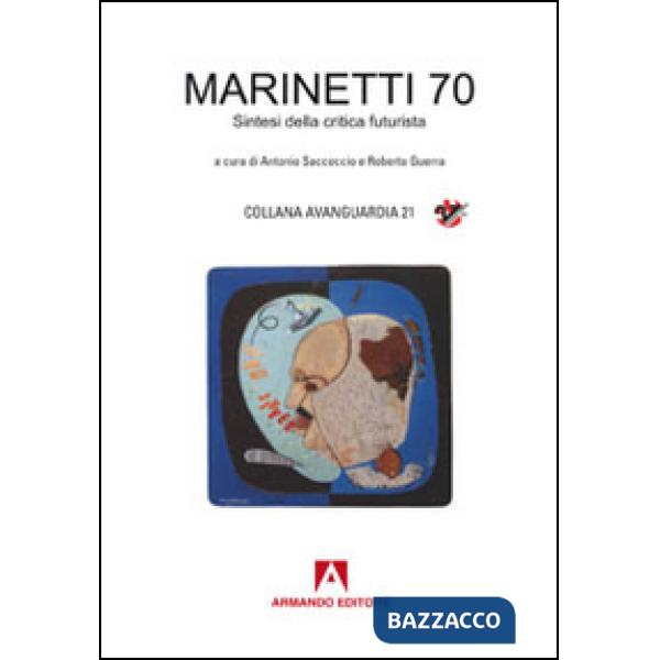 Marinetti 70. Sintesi della critica futurista