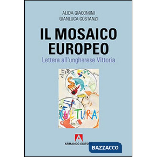 Mosaico europeo. Lettera all'ungherese Vittoria (Il)