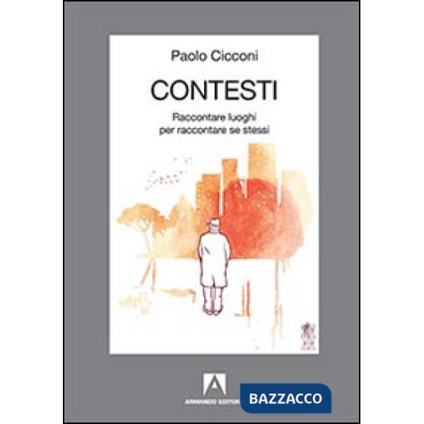 Contesti. Raccontare luoghi per raccontare se stessi