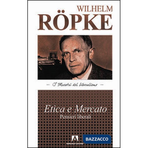 Etica e mercato. Pensieri liberali