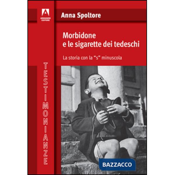 Morbidone e le sigarette dei tedeschi. La storia con la «s» minuscola
