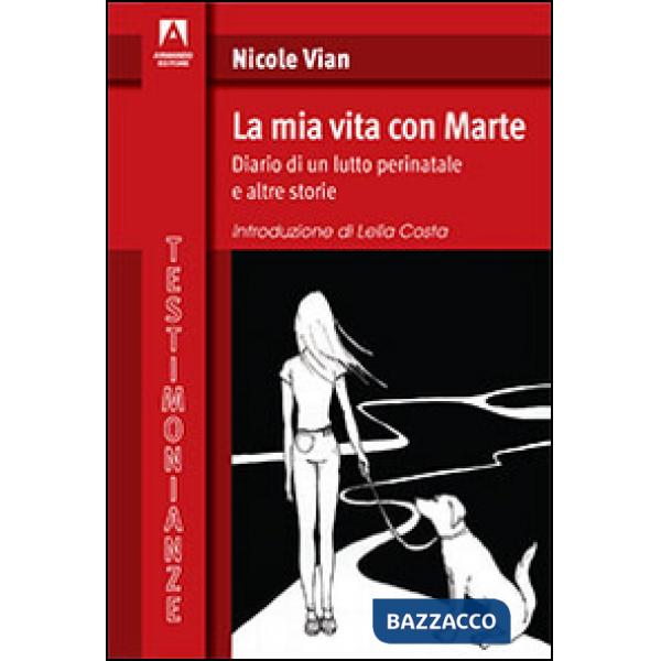 Mia vita con Marte. Diario di un lutto perinatale e altre storie (La)