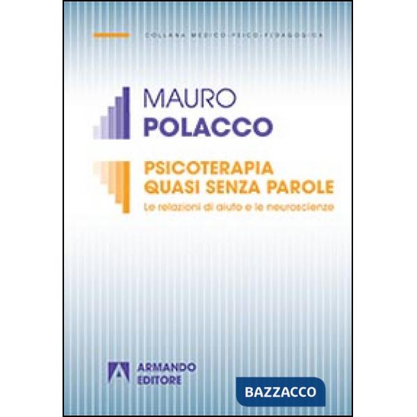 Psicoterapia quasi senza parole. Le relazioni di aiuto e le neuroscienze