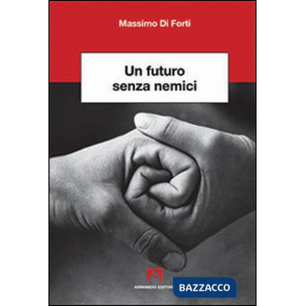 Futuro senza nemici (Un)