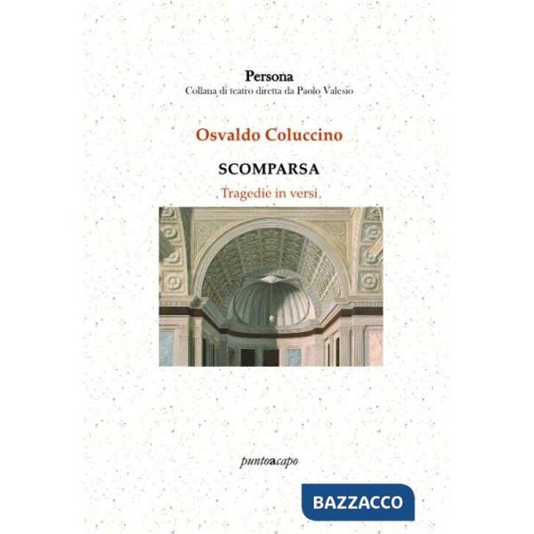 Scomparsa. Tragedie in versi