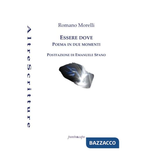 Essere dove. Poema in due momenti