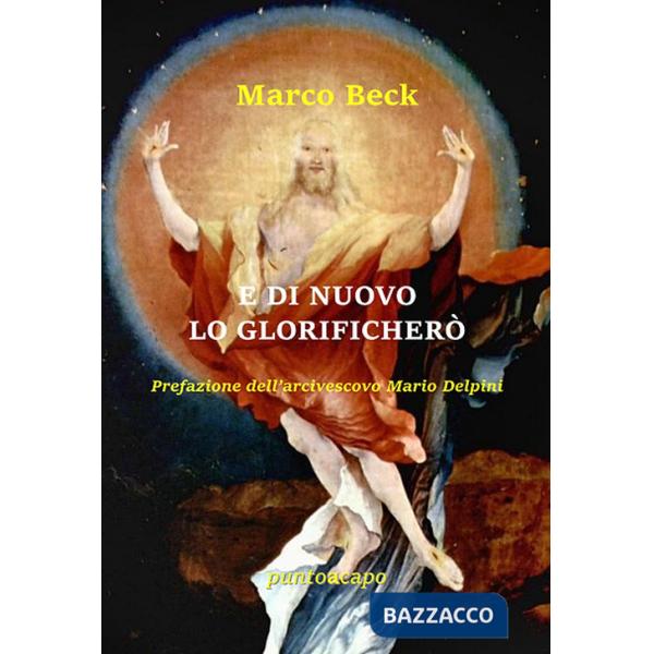 E di nuovo lo glorificherò