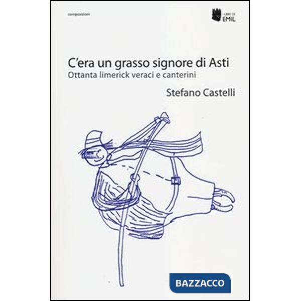 C'era un grasso signore di Asti. Ottanta limerick veraci e canterini