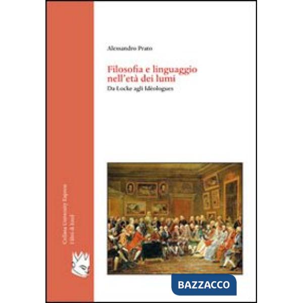 Filosofia e linguaggio nell'età dei lumi. Da Locke agli Idéologues