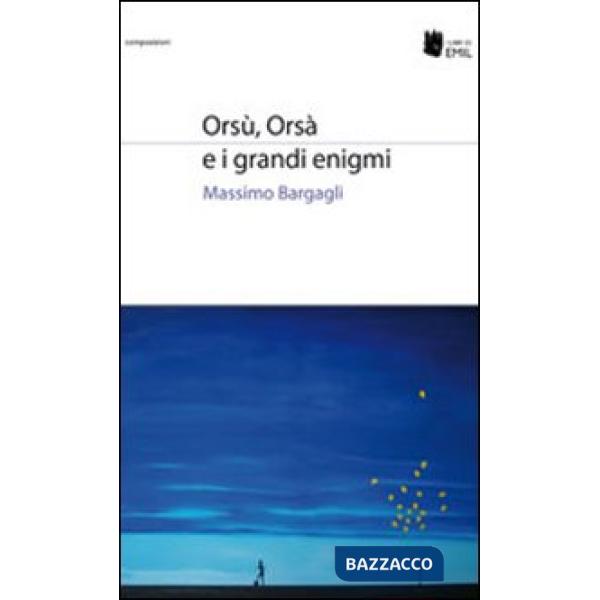 Orsù, Orsà e i grandi enigmi