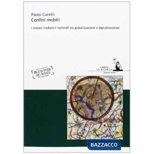 Confini mobili. I sistemi mediatici nazionali tra globalizzazione e digitalizzazione