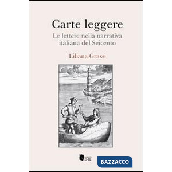 Carte leggere. Le lettere nella narrativa italiana del Seicento