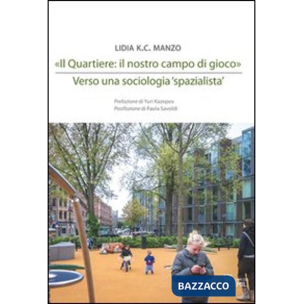 «Il quartiere: il nostro campo di gioco». Verso una sociologia «spazialista»